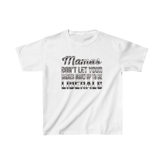 Mamas Don't Let Your Babies Be Liberals Kids Heavy Cotton™ Tee