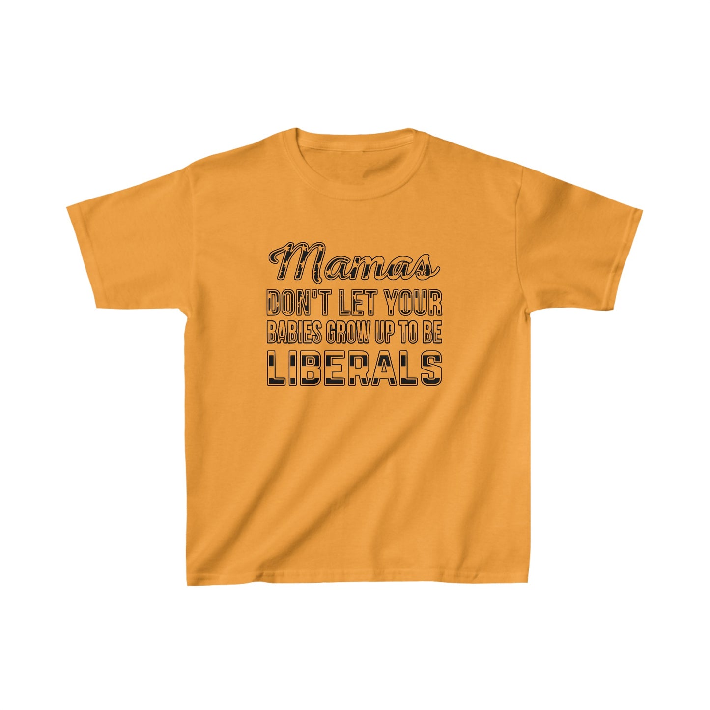 Mamas Don't Let Your Babies Be Liberals Kids Heavy Cotton™ Tee